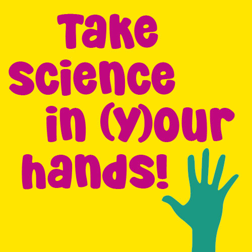 Take science in your hands!